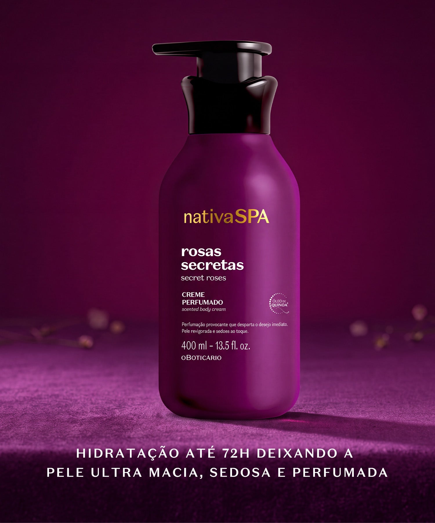 Creme HidratanteHidratação até 72h deixando a pele ultra macia, sedosa e perfumada